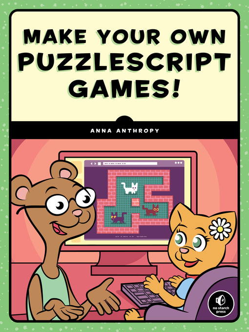 Title details for Make Your Own PuzzleScript Games! by Anna Anthropy - Available